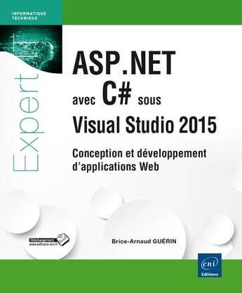 Couverture du livre « ASP.NET avec C# sous Visual Studio 2015 ; conception et développement d'applications Web » de Brice-Arnaud Guerin aux éditions Eni