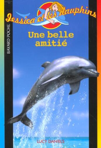 Couverture du livre « Jessica et les dauphins; une belle amitié » de Daniels L aux éditions Bayard Jeunesse