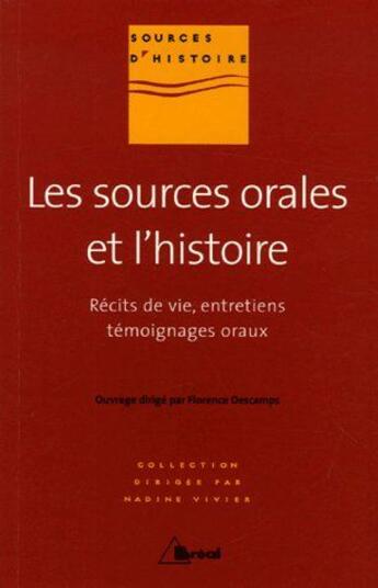 Couverture du livre « Les sources orales de l'histoire ; récits de vie, entretiens, témoignages oraux » de Descamps aux éditions Breal