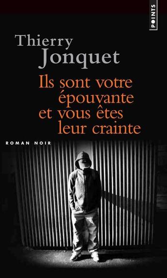 Couverture du livre « Ils sont votre épouvante et vous êtes leur crainte » de Thierry Jonquet aux éditions Points