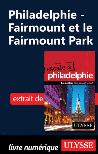 Couverture du livre « Philadelphie - Fairmount et le Fairmount Park » de Marie-Eve Blanchard aux éditions Ulysse