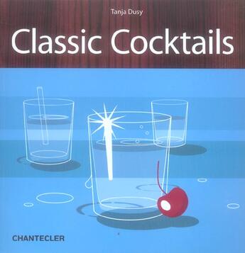 Couverture du livre « Classic Cocktails » de Tanja Dusy aux éditions Chantecler