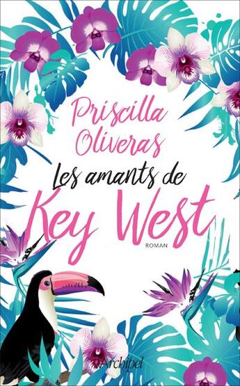 Couverture du livre « Les amants de Key West » de Priscilla Oliveras aux éditions Archipel