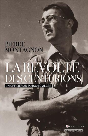 Couverture du livre « La révolte des centurions : un officier au putsch d'Alger » de Pierre Montagnon aux éditions L'artilleur