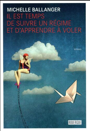 Couverture du livre « Il est temps de suivre un régime et d'apprendre à voler » de Michelle Ballanger aux éditions Rouergue