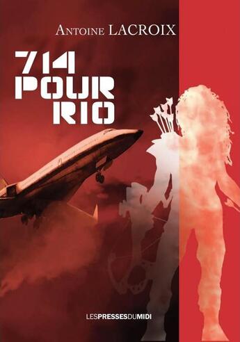 Couverture du livre « 714 pour Rio » de Antoine Lacroix aux éditions Presses Du Midi