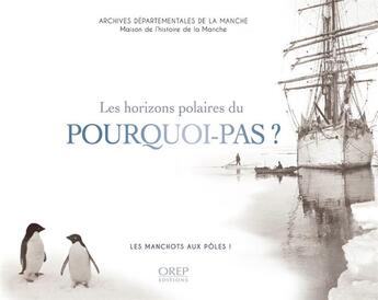 Couverture du livre « Les horizons polaires du Pourquoi-Pas ? les manchots aux pôles ! » de  aux éditions Orep