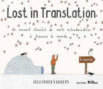 Couverture du livre « Lost in translation ; un recueil illustré de mots intraduisibles à travers le monde » de Ella France Sanders aux éditions L'age D'homme - Rue Ferou