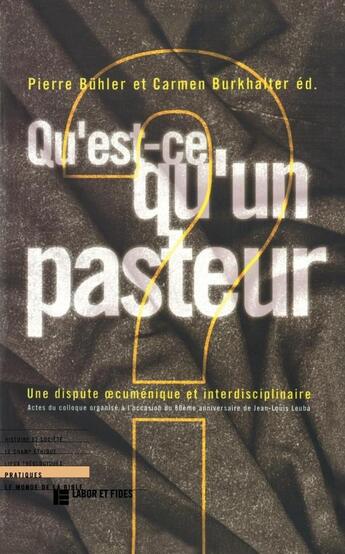 Couverture du livre « Qu'est-ce qu'un pasteur ? » de Buehler/Burkhalter aux éditions Labor Et Fides