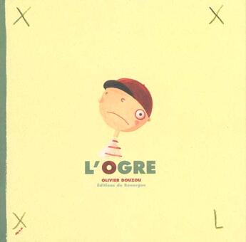 Couverture du livre « L'ogre » de Olivier Douzou aux éditions Rouergue