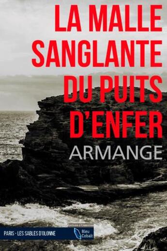 Couverture du livre « La malle sanglante du puits d'enfer » de Xavier Armange aux éditions D'orbestier