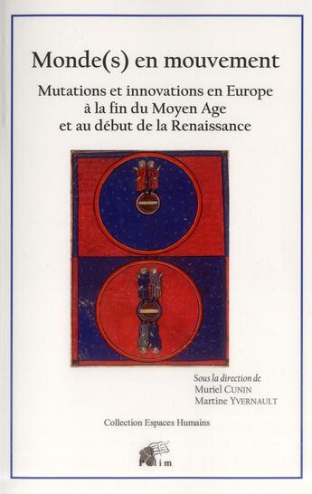 Couverture du livre « Monde(s) en mouvement : Mutations et innovations en Europe à la fin du Moyen Age et au début de la Renaissance » de Muriel Cunin aux éditions Pu De Limoges