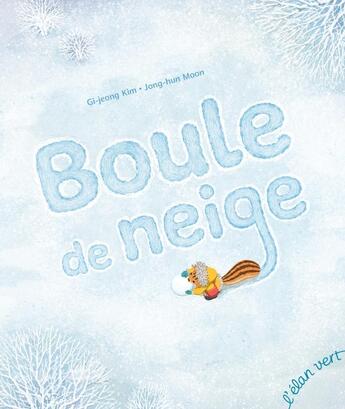 Couverture du livre « Boule de neige » de Ki-Jung Kim et Jong-Hoon Moon aux éditions Elan Vert