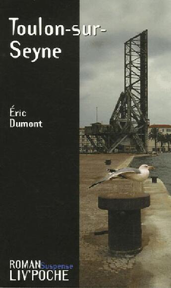 Couverture du livre « Toulon-sur-seyne » de Eric Dumont aux éditions Liv'editions