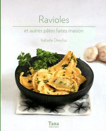 Couverture du livre « Ravioles et autres pâtes faites maison » de Isabelle Dreyfus aux éditions Tana