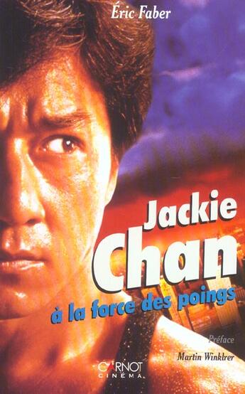 Couverture du livre « Jackie Chan A La Force Des Poings » de Eric Faber aux éditions Carnot