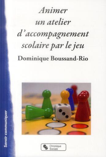 Couverture du livre « Animer un atelier d'accompagnement scolaire par le jeu » de Dominique Boussand-Rio aux éditions Chronique Sociale