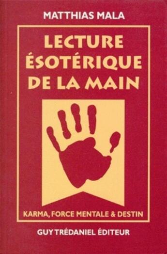 Couverture du livre « Lecture esoterique de la main » de Mala Matthias aux éditions Guy Trédaniel