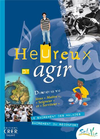 Couverture du livre « Heureux d'agir ; donner sa vie Jésus 