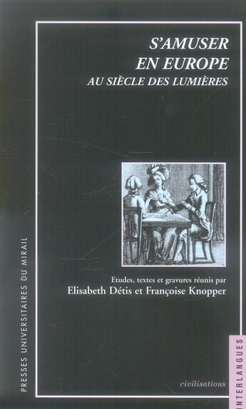 Couverture du livre « S'amuser en Europe au siècle des lumières » de Detis/Knopper F aux éditions Pu Du Midi