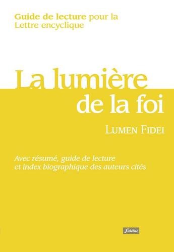 Couverture du livre « Guide de lecture pour la lettre encyclique Lumen Fidei » de Alban Massie aux éditions Fidelite