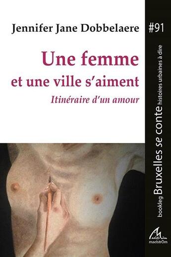 Couverture du livre « Une femme et une ville s'aiment ; itinéraire d'un amour » de Jennifer Jane Dobbelaere aux éditions Maelstrom