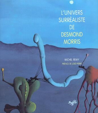 Couverture du livre « L'univers surrealiste de desmond morris » de Michel Remy aux éditions Souffles
