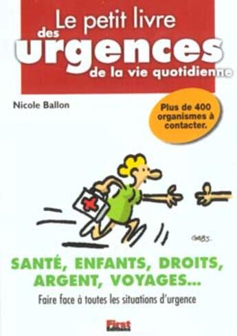 Couverture du livre « Le Petit Livre Des Urgences De La Vie Quotidienne » de Nicole Ballon aux éditions First