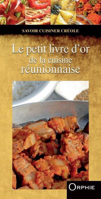 Couverture du livre « Le petit livre d'or de la cuisine réunionnaise » de  aux éditions Orphie