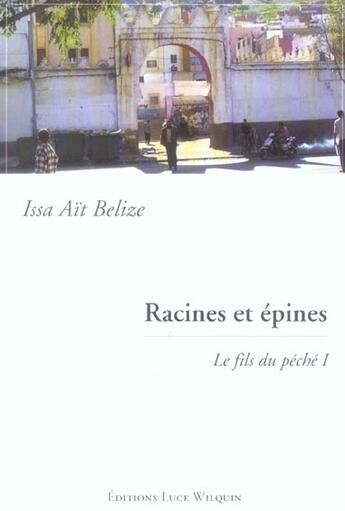 Couverture du livre « Racines et epines (le fils du peche 1) » de Issa Ait Belize aux éditions Luce Wilquin