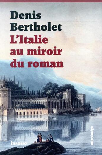 Couverture du livre « L'Italie au miroir du roman » de Denis Bertholet aux éditions Infolio