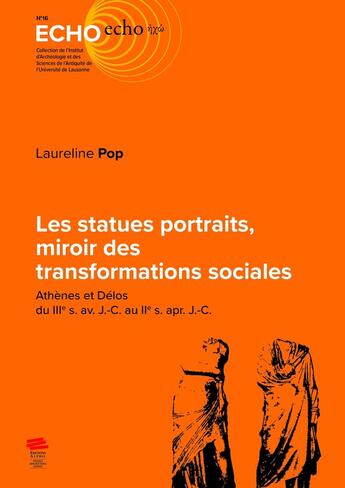 Couverture du livre « Les Statues portraits, miroir des transformations sociales : Athènes et Délos du IIIe s. av. J.-C. au IIe s. apr. J.-C. » de Laureline Pop aux éditions Alphil