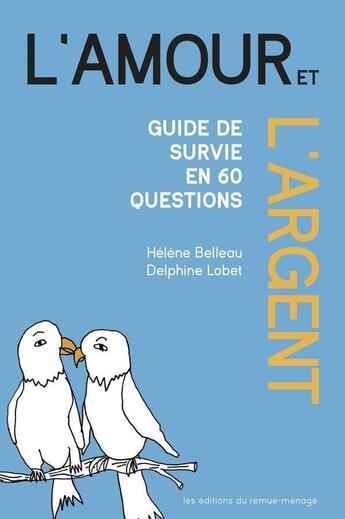 Couverture du livre « Amour et l'argent (l') - guide de survie en 60 questions » de Belleau/Lobet aux éditions Remue Menage