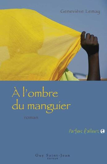 Couverture du livre « À l'ombre du manguier » de Genevieve Lemay aux éditions Saint-jean Editeur