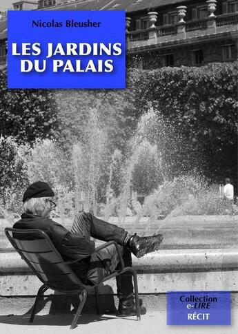 Couverture du livre « Les jardins du palais » de Nicolas Bleusher aux éditions Numeriklivres