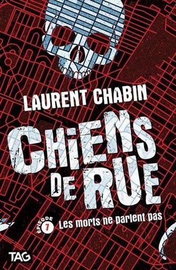 Couverture du livre « Chiens de rue Tome 7 : les morts ne parlent pas » de Laurent Chabin aux éditions Heritage Quebec