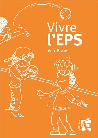 Couverture du livre « Vivre l'EPS ; 6 à 8 ans » de Equipe Des Conseille aux éditions Acces