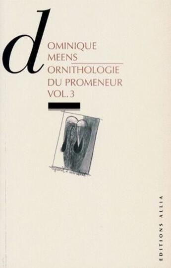 Couverture du livre « Ornithologie du promeneur Tome 3 ; poursuivons » de Dominique Meens aux éditions Allia