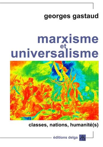 Couverture du livre « Marxisme Et Universalisme » de Georges Gastaud aux éditions Delga