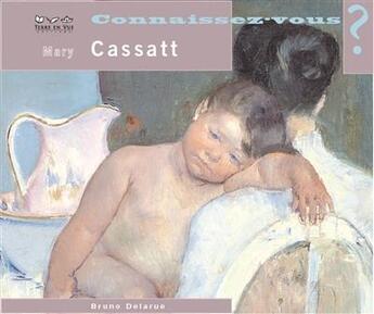 Couverture du livre « Connaissez vous ? ; Mary Cassat » de Bruno Delarue aux éditions Terre En Vue