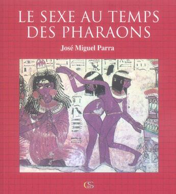 Couverture du livre « Le Sexe Au Temps Des Pharaons » de Jose Miguel Parra aux éditions Culture Suds