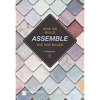 Couverture du livre « Assemble ; how we build ; wie wir bauen » de  aux éditions Park Books