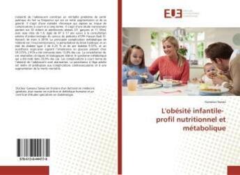 Couverture du livre « L'obesite infantile- profil nutritionnel et metabolique » de Sanaa Ganaoui aux éditions Editions Universitaires Europeennes