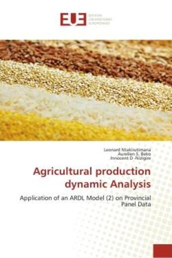 Couverture du livre « Agricultural production dynamic analysis - application of an ardl model (2) on provincial panel data » de Ntakirutimana/Beko aux éditions Editions Universitaires Europeennes