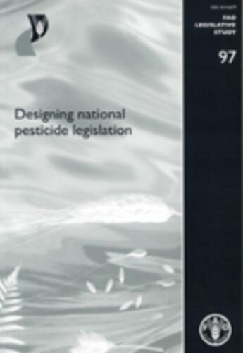 Couverture du livre « Designing national pesticide legislation fao legislative study n 97 » de Vapnek aux éditions Fao