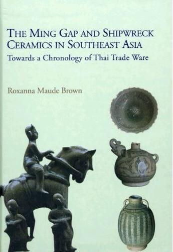 Couverture du livre « The ming gap and shipwreck ceramics in southeast asia » de Maude Brown aux éditions River Books