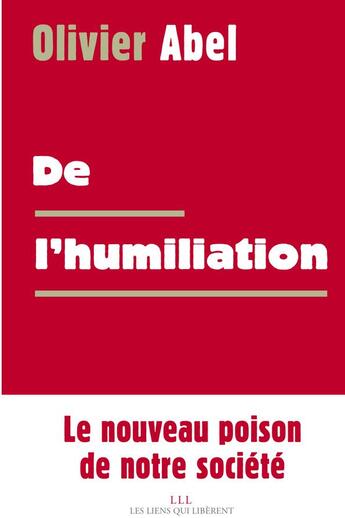 Couverture du livre « De l'humiliation » de Olivier Abel aux éditions Les Liens Qui Liberent