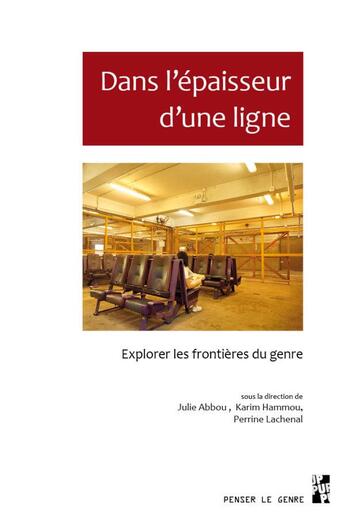 Couverture du livre « Dans l'épaisseur d'une ligne : explorer les frontières du genre » de Karim Hammou et Perrine Lachenal et Julie Abbou aux éditions Pu De Provence