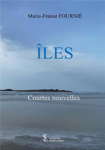 Couverture du livre « Iles » de Marie-France Fournie aux éditions Sydney Laurent