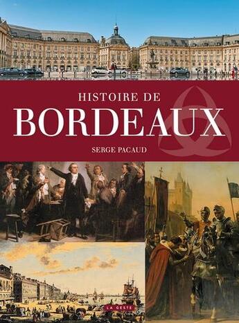 Couverture du livre « Histoire de Bordeaux » de Serge Pacaud aux éditions Geste